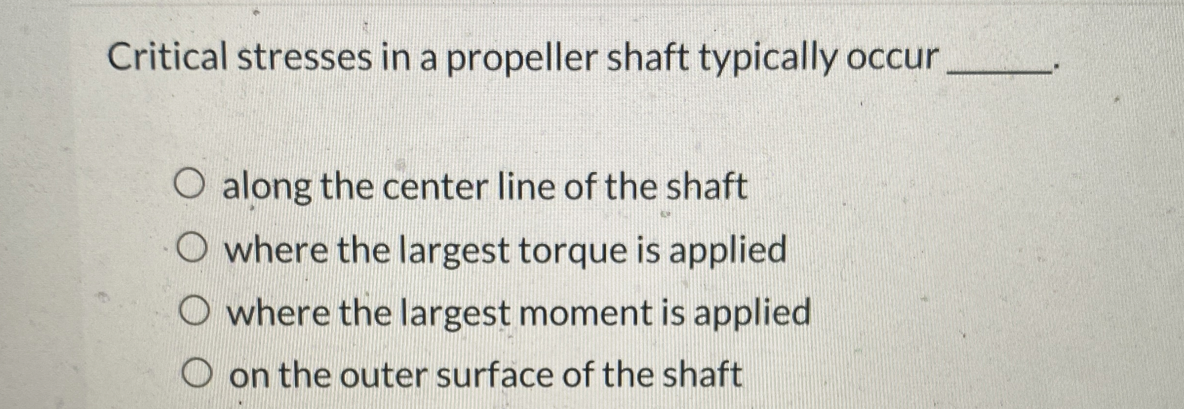 Critical stresses in a propeller shaft typically