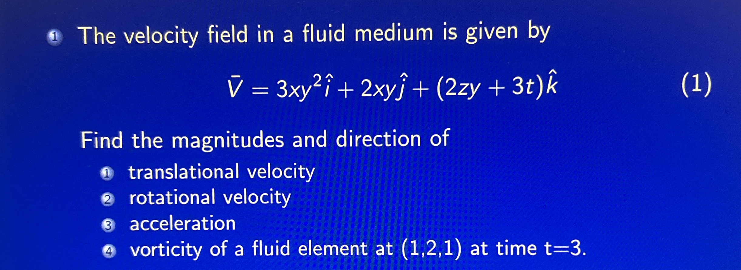 ( 1 ) The velocity field in a fluid medium is