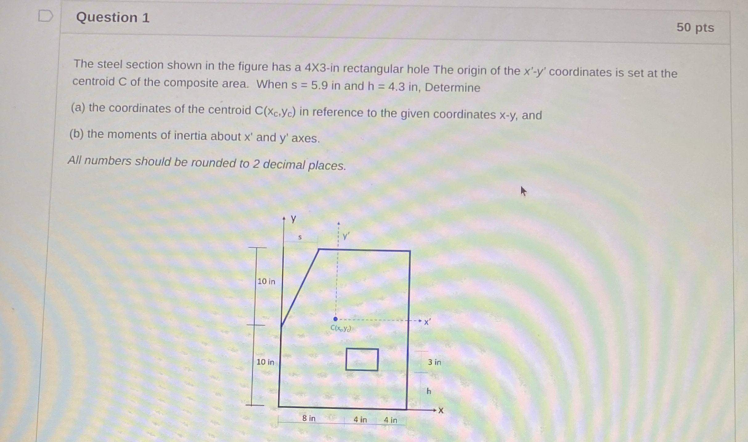 Question 1 5 0 pts The steel section shown in the