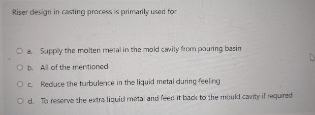 Riser design in casting process is primarily used