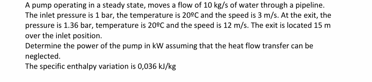 A pump operating in a steady state, moves a flow