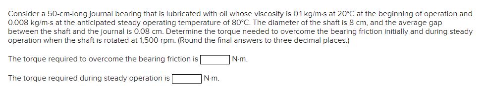 Consider a 5 0 - c m - long journal bearing that