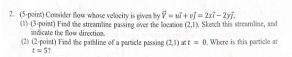 ( 5 - point ) Consider flow whose velocity is