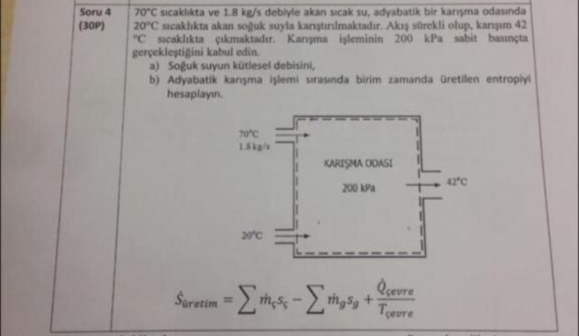 Soru 4 , 7 0 C sicaklikta ve 1 . 8 k g s deblyle