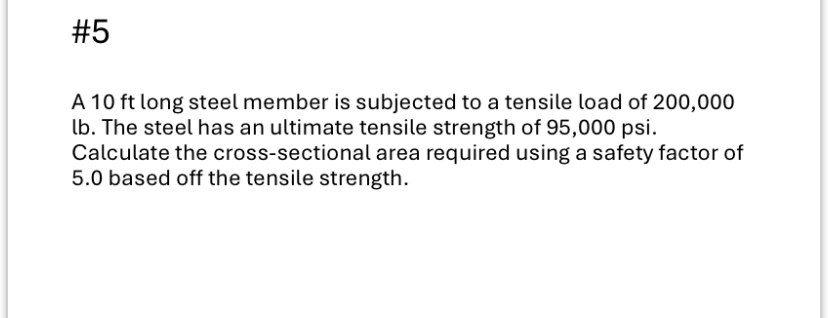 # 5 A 1 0 ft long steel member is subjected to a