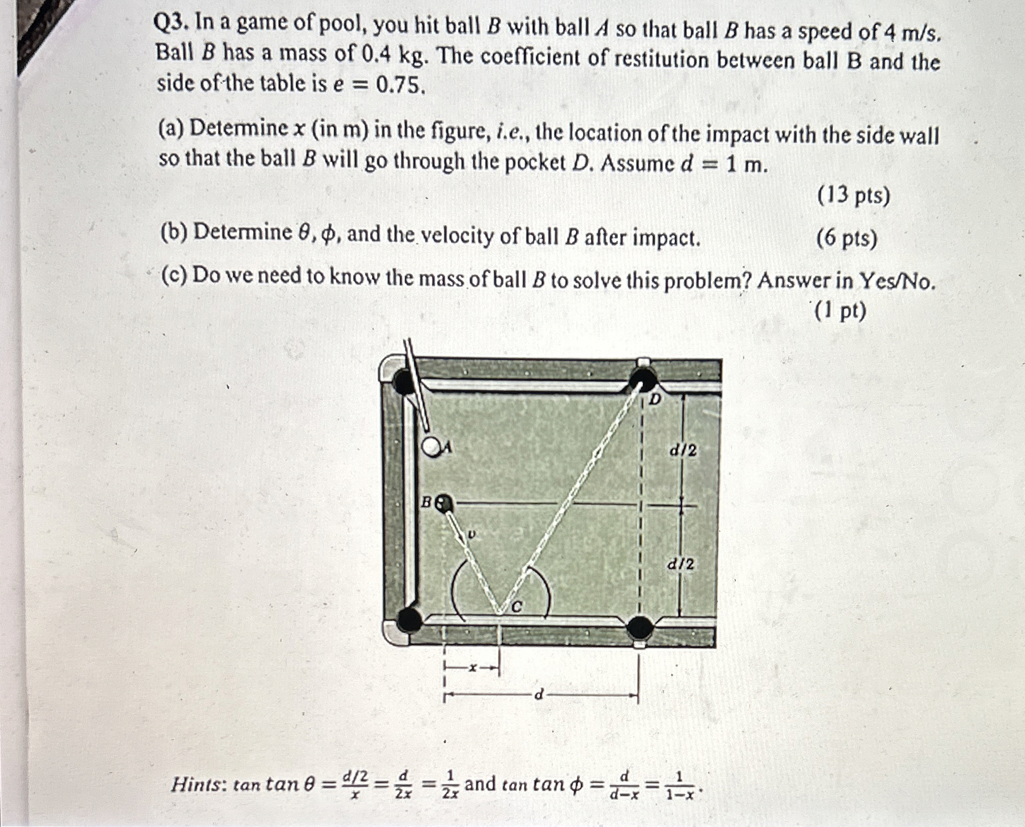 Q 3 . In a game of pool, you hit ball B with ball