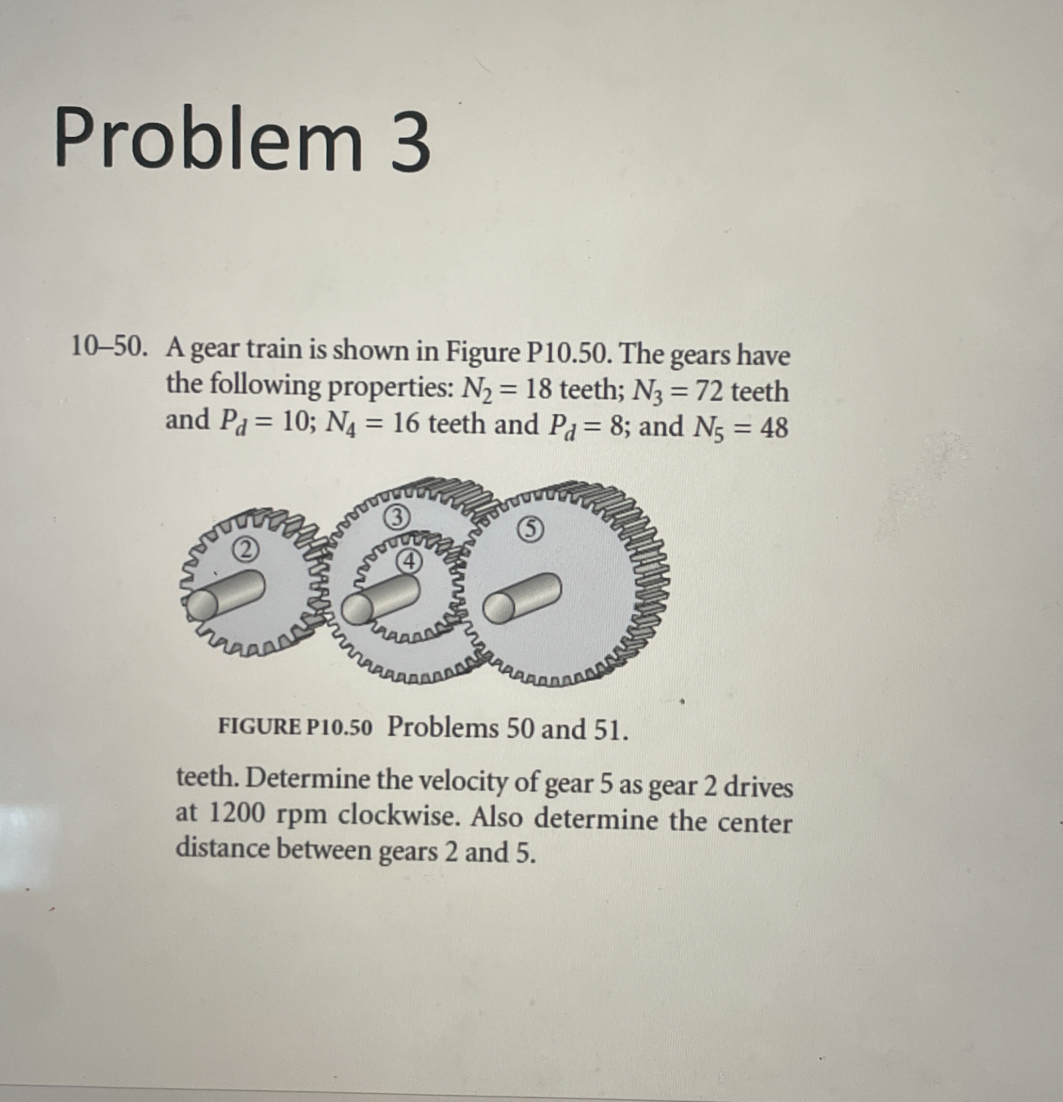 Problem 3 1 0 - 5 0 . A gear train is shown in