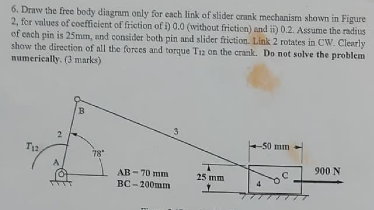 Draw the free body diagram only for each link of