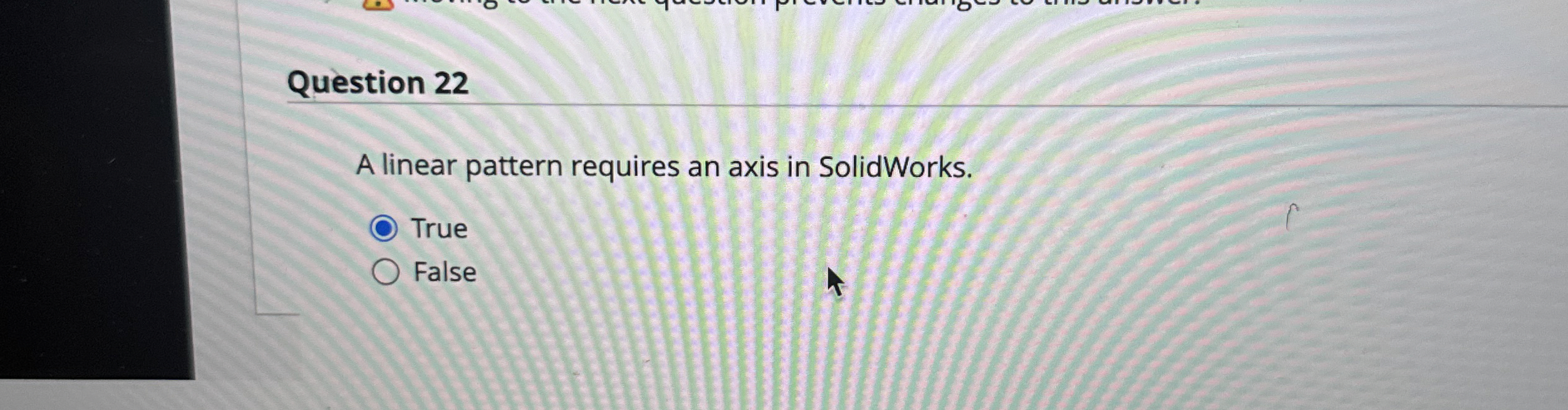 Question 2 2 A linear pattern requires an axis in