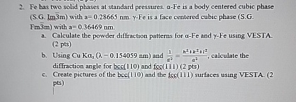 Fe has two solid phases at standard pressures. -