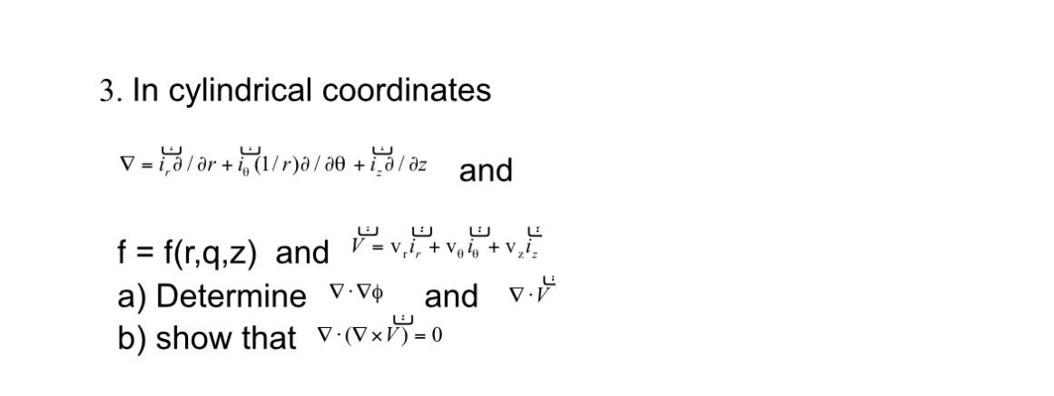 In cylindrical coordinates grad = i r d e l d elr