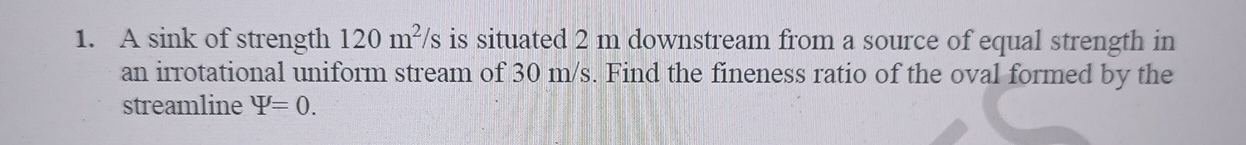 A sink of strength 1 2 0 m 2 s is situated 2 m