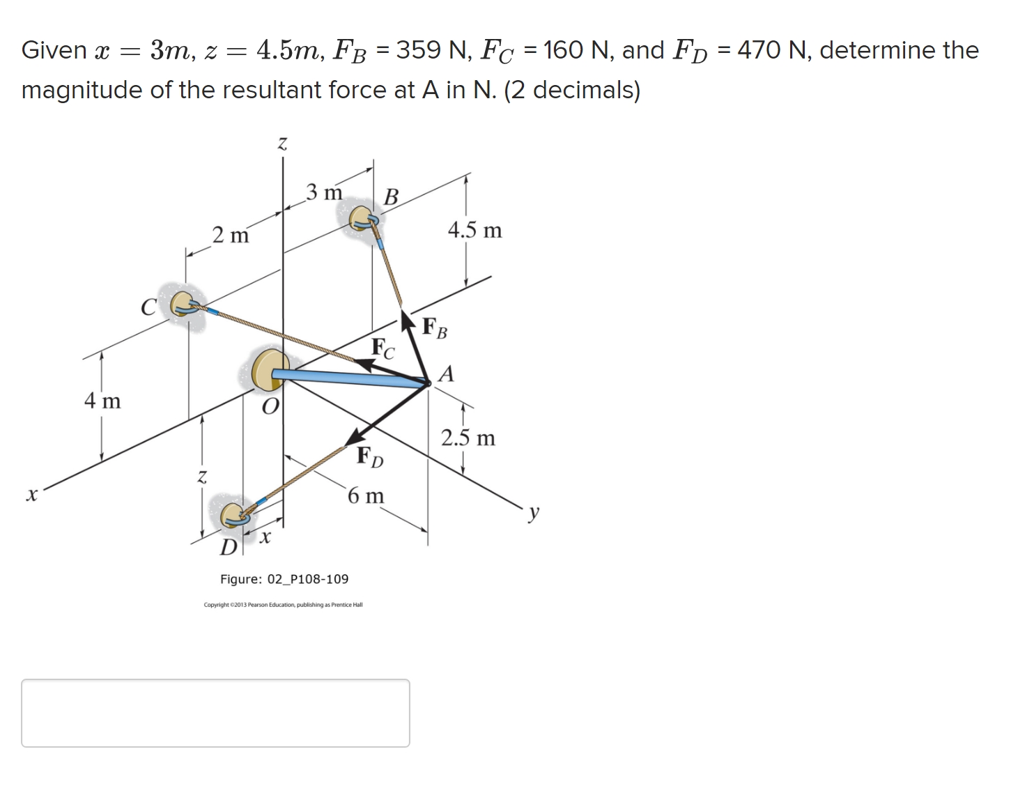 Given x = 3 m , z = 4 . 5 m , F B = 3 5 9 N , F C