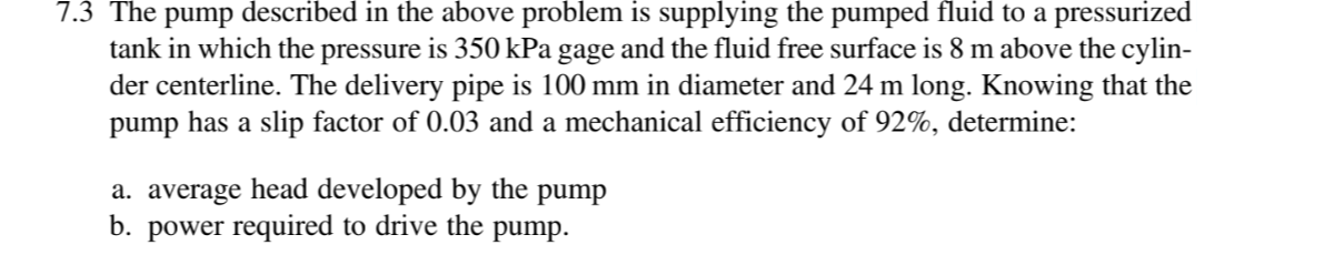 7 . 3 The pump described in the above problem is