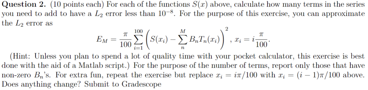 Question 2 . ( 1 0 points each ) For each of the