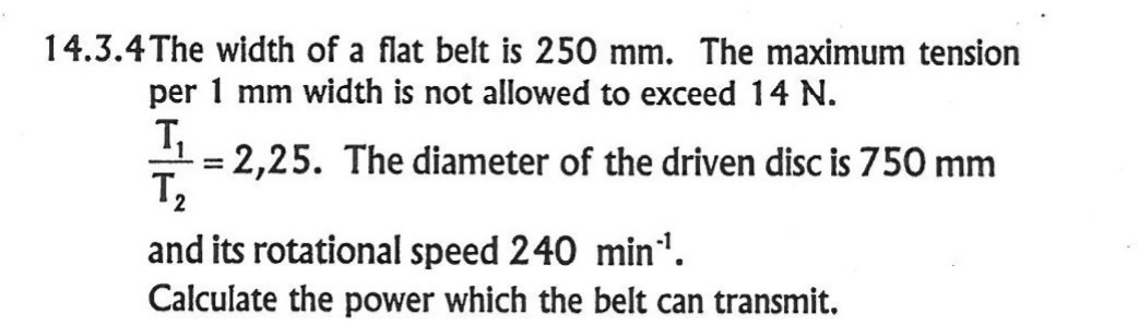 1 4 . 3 . 4 The width of a flat belt is 2 5 0 mm