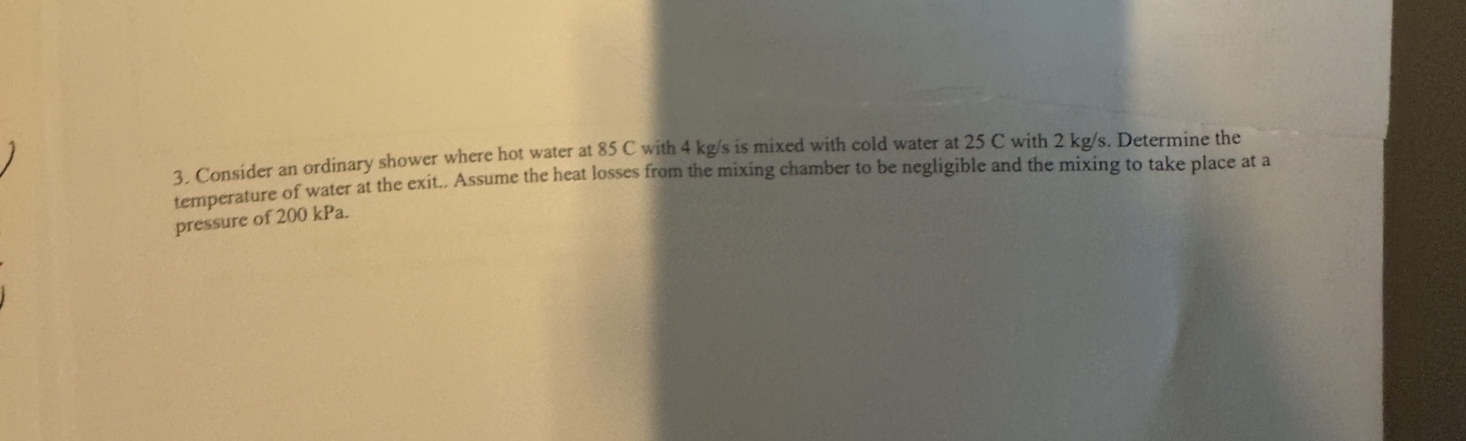 Consider an ordinary shower where hot water at 8