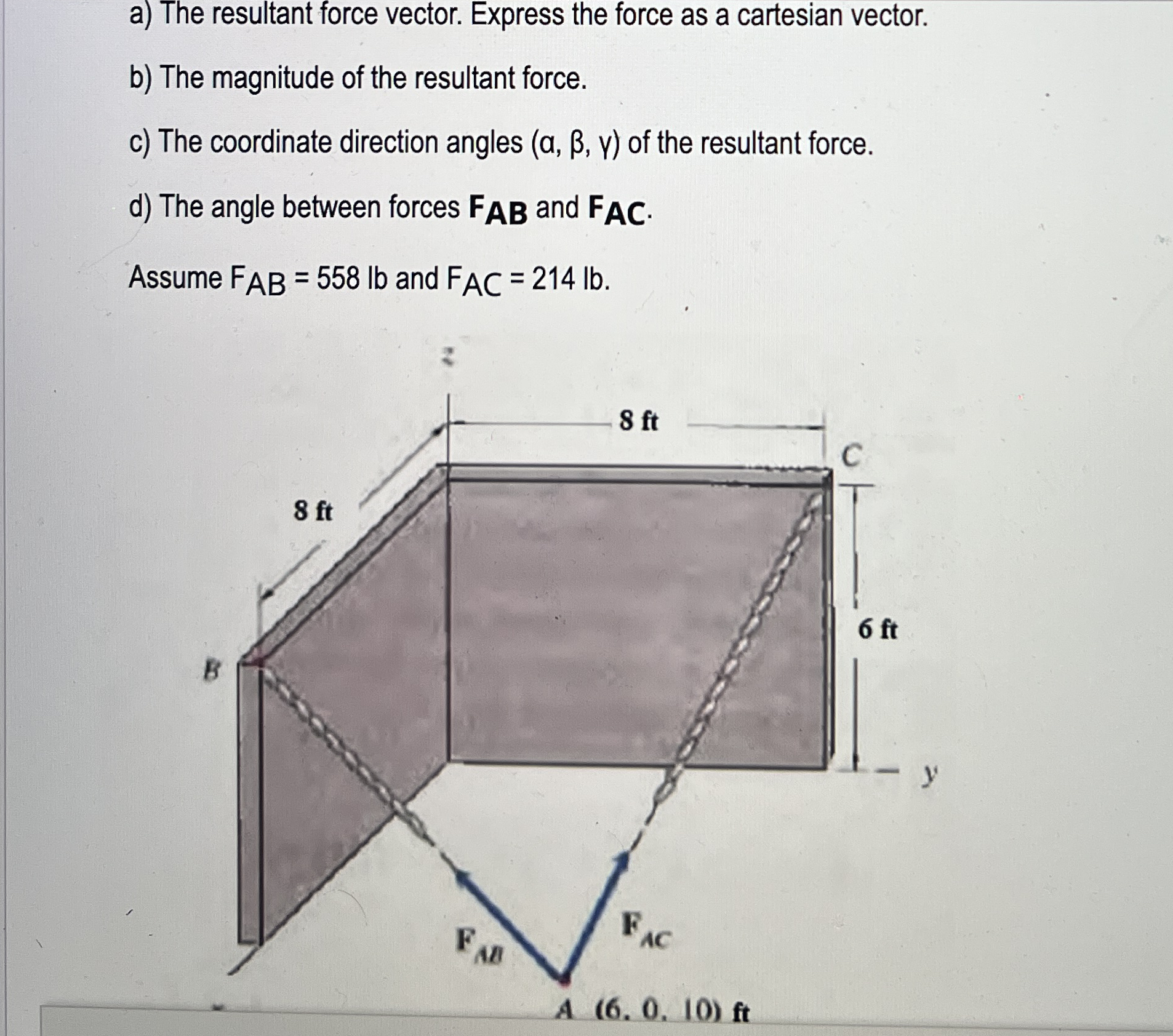a ) The resultant force vector. Express the force