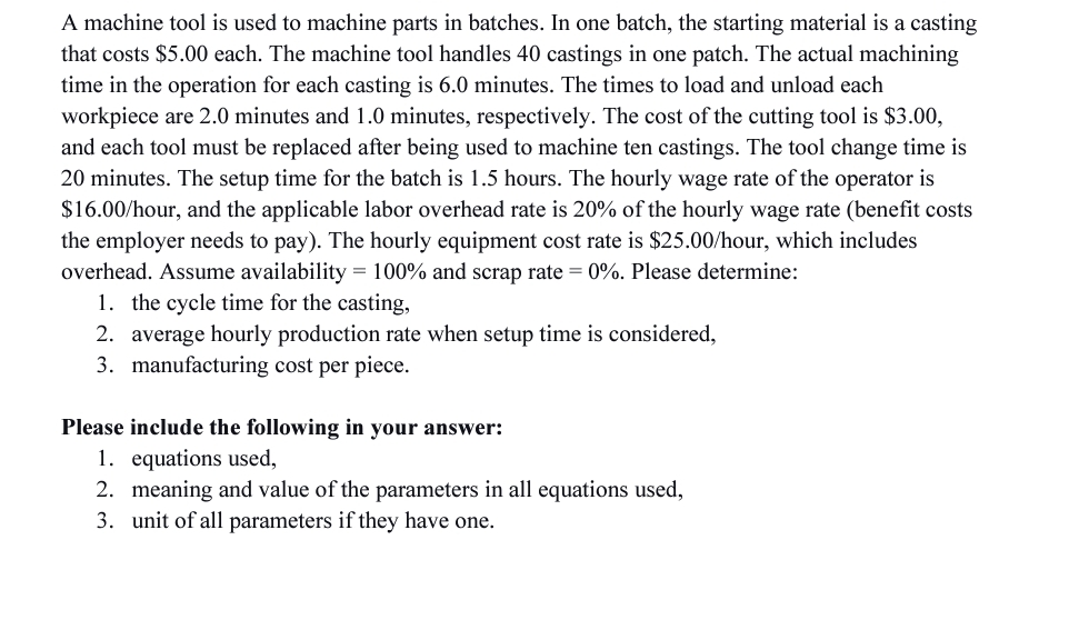 A machine tool is used to machine parts in