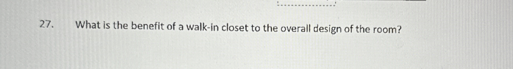 What is the benefit of a walk - in closet to the