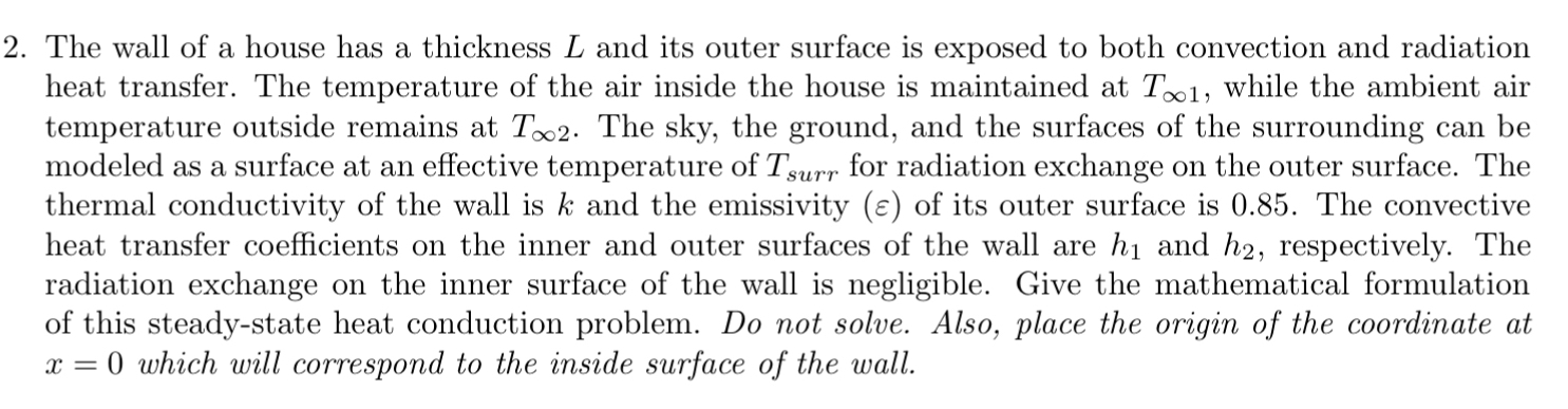 The wall of a house has a thickness L and its
