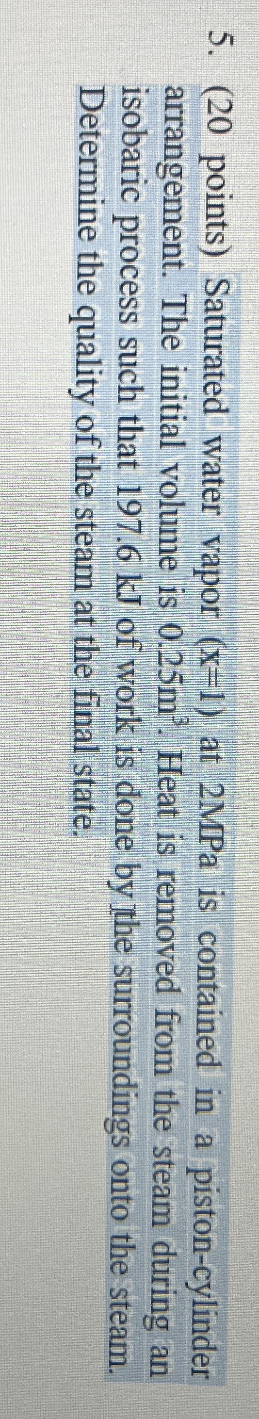 ( 2 0 points ) Saturated water vapor ) at 2 MPa