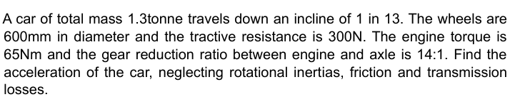 A car of total mass 1 . 3 tonne travels down an