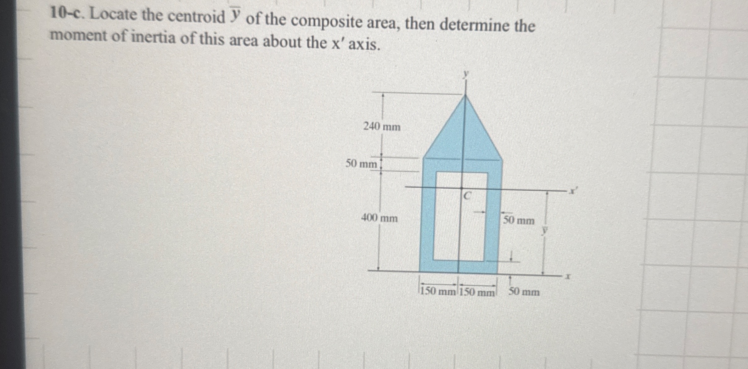 1 0 - c . Locate the centroid ? b a r ( y ) of