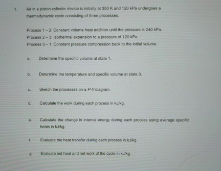 Air in a piston - cylinder device is initially at