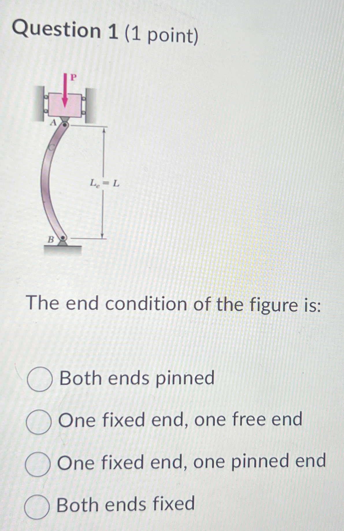 Question 1 ( 1 point ) The end condition of the