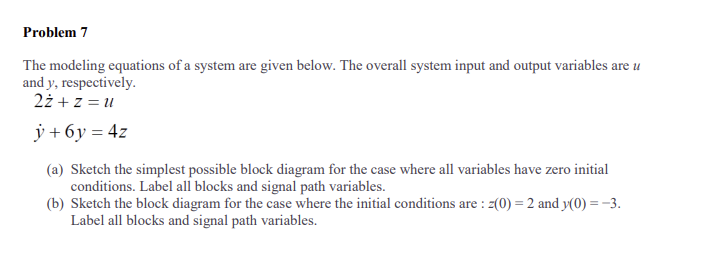 Problem 7 The modeling equations of a system are