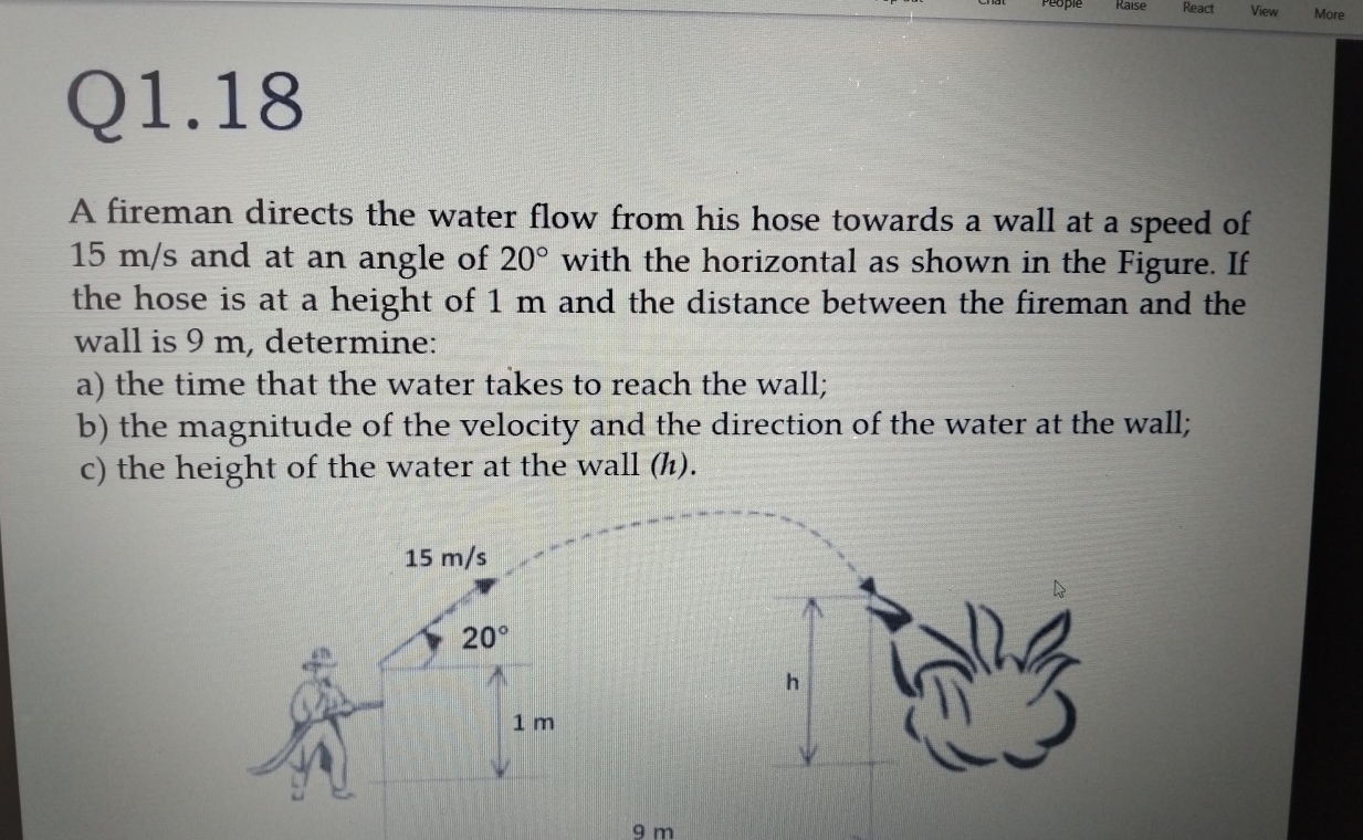 Q 1 . 1 8 A fireman directs the water flow from
