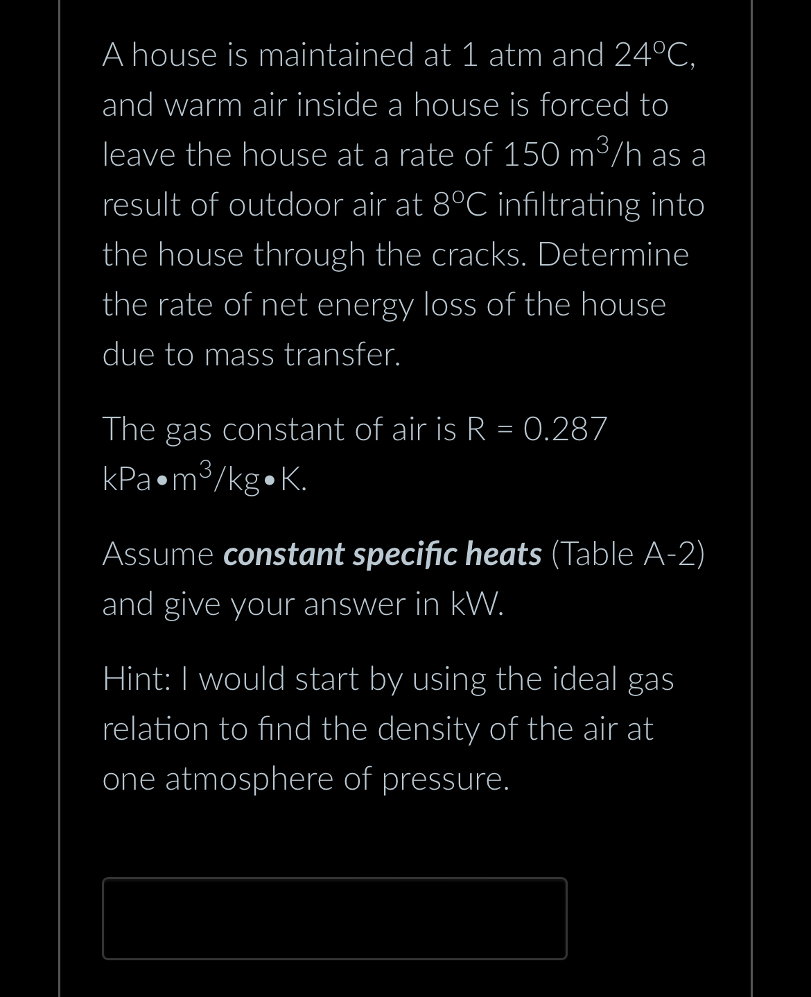 A house is maintained at 1 atm and 2 4 C , and