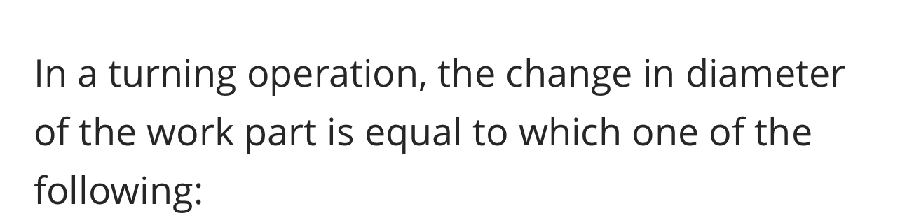 In a turning operation, the change in diameter of