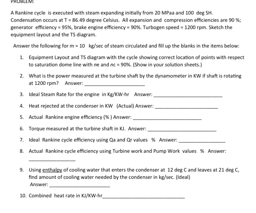 PROBLEM: A Rankine cycle is executed with steam