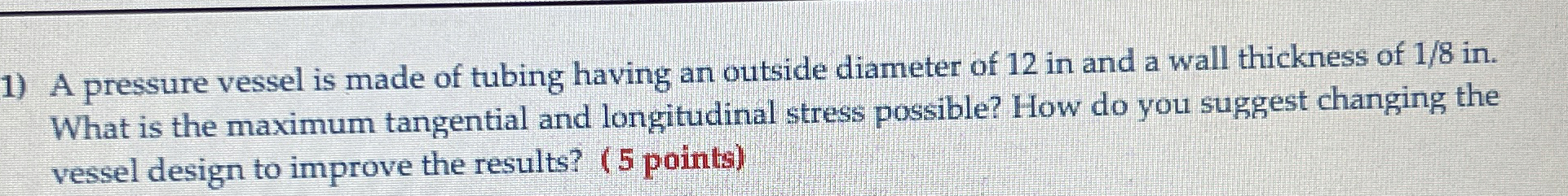 A pressure vessel is made of tubing having an