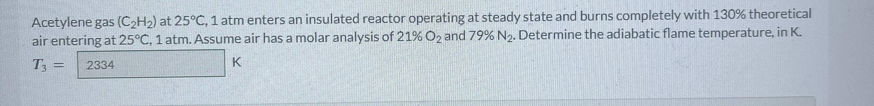 Acetylene gas ( C 2 H 2 ) at 2 5 C , 1 atm enters