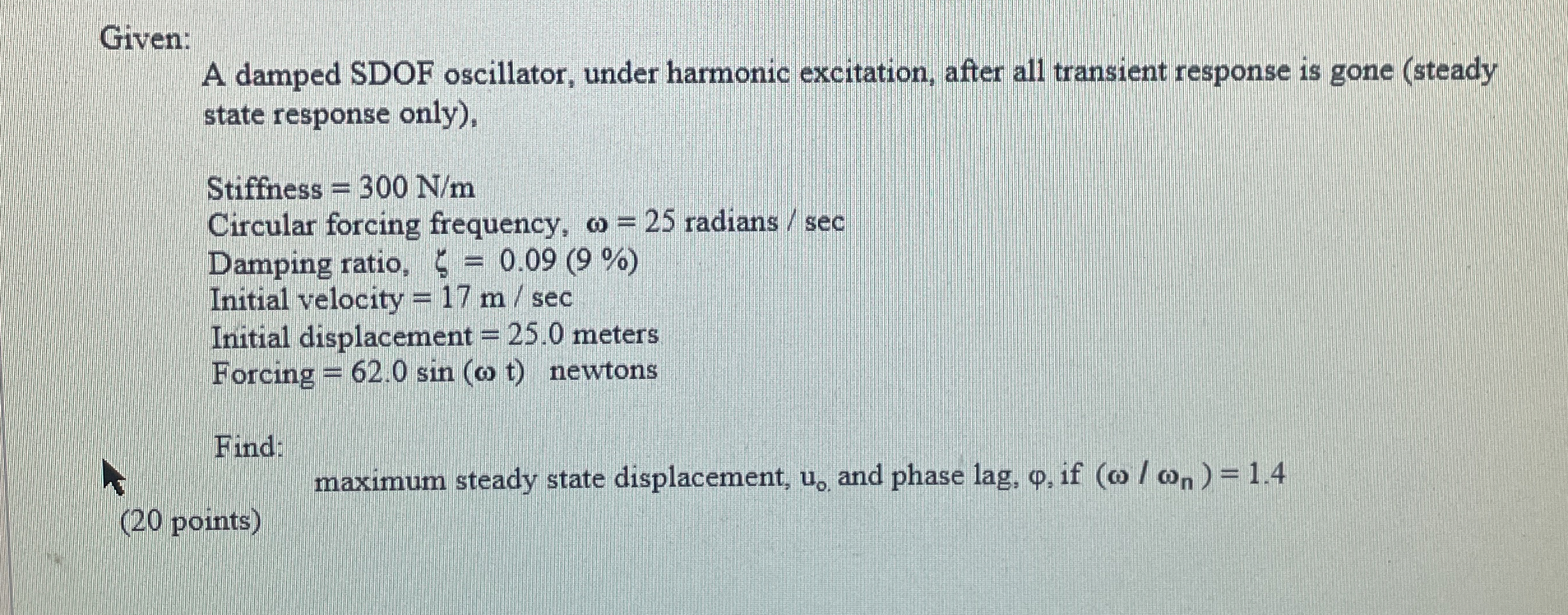 Given: A damped SDOF oscillator, under harmonic