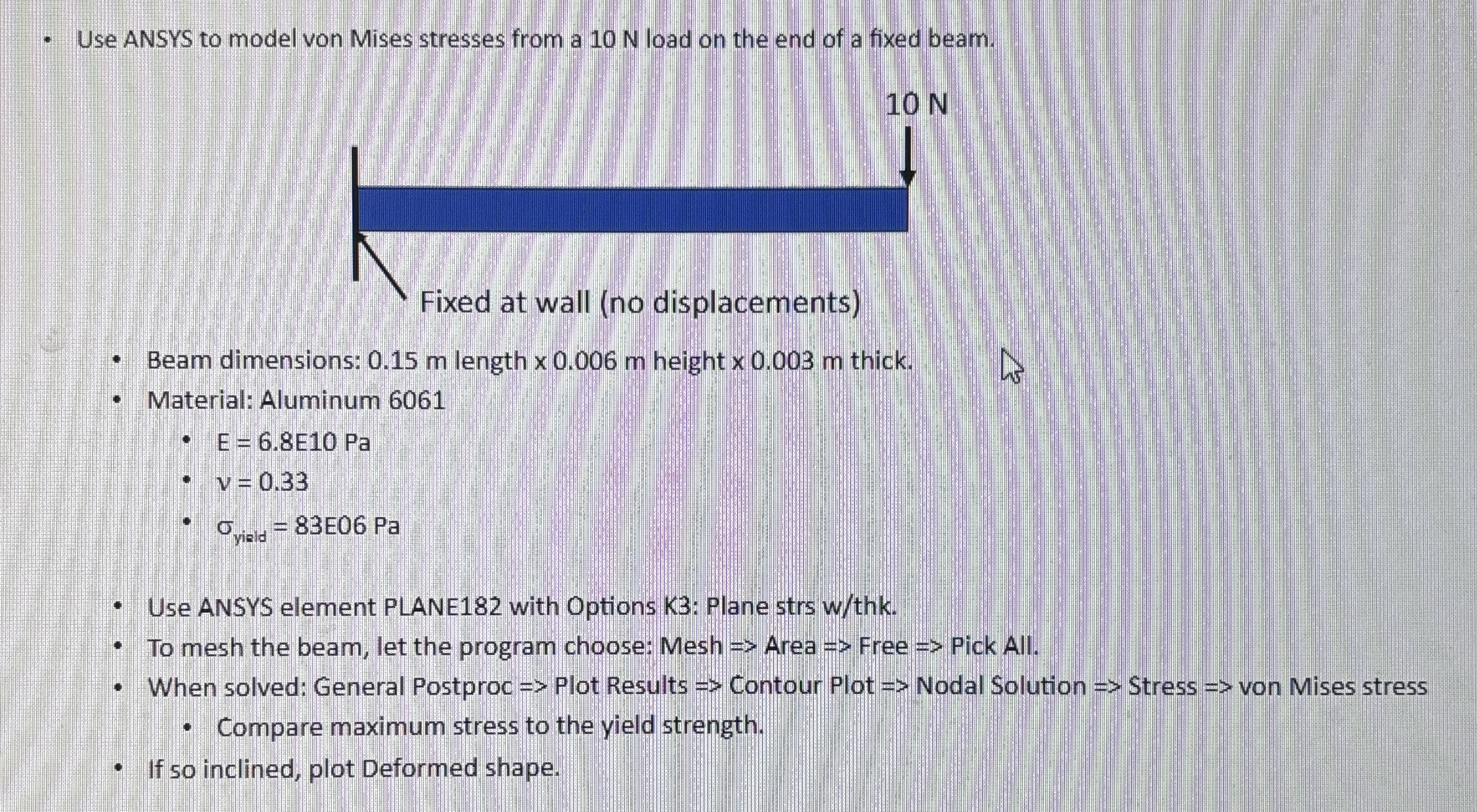 Use ANSYS to model von Mises stresses from a 1 0