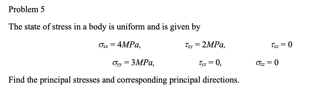 Problem 5 The state of stress in a body is