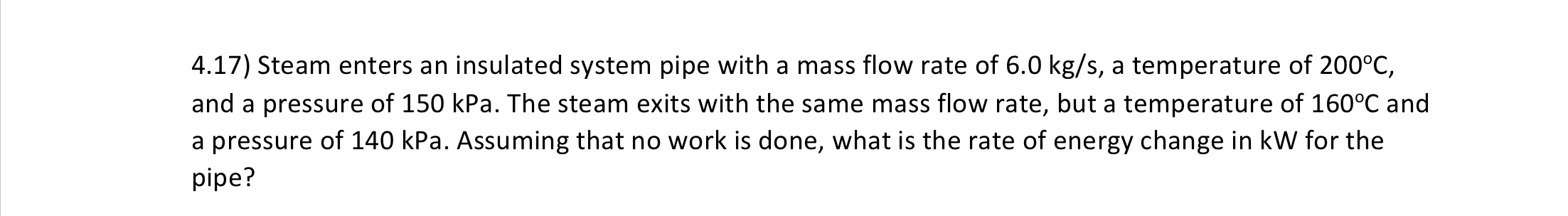 4 . 1 7 ) Steam enters an insulated system pipe