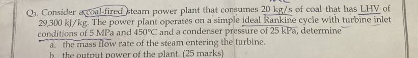 Q 3 . Consider acoal - fired steam power plant