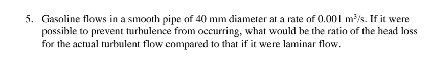 Gasoline flows in a smooth pipe of 4 0 mm