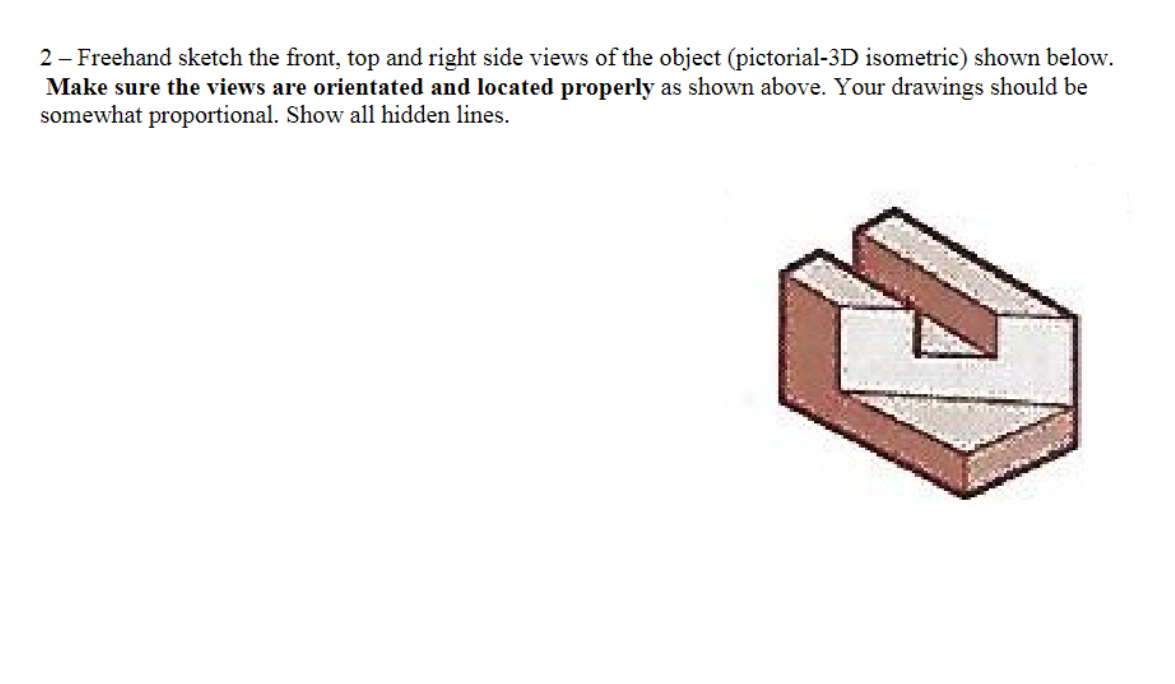 2 - Freehand sketch the front, top and right side