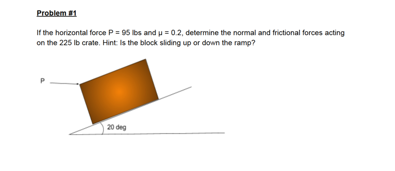 Problem # 1 If the horizontal force P = 9 5 lbs