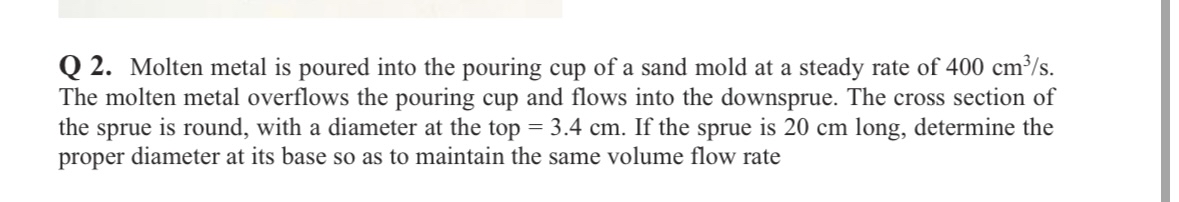 Q 2 . Molten metal is poured into the pouring cup