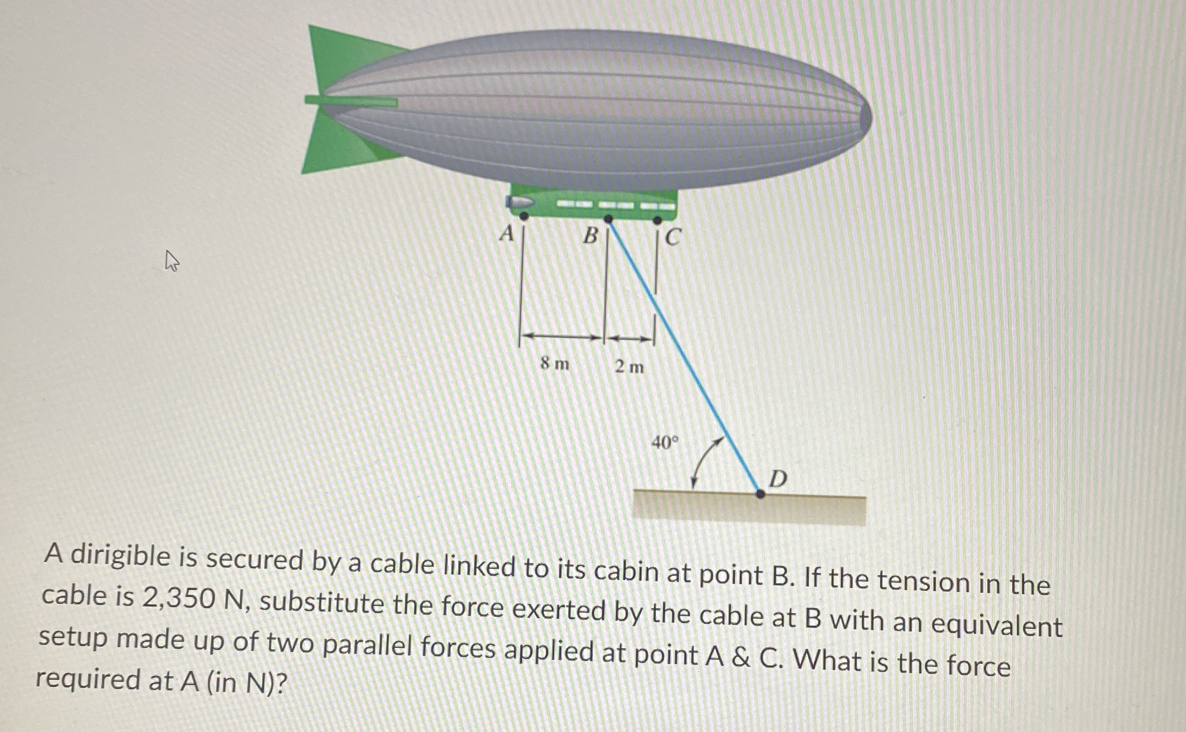 A dirigible is secured by a cable linked to its