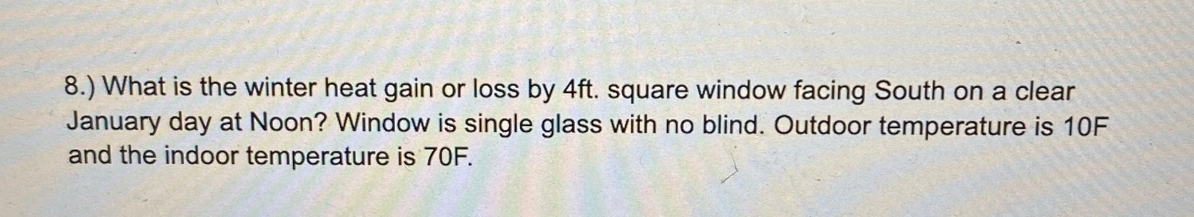 8 . ) What is the winter heat gain or loss by 4