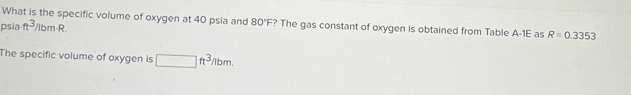 What is the specific volume of oxygen at 4 0 psia
