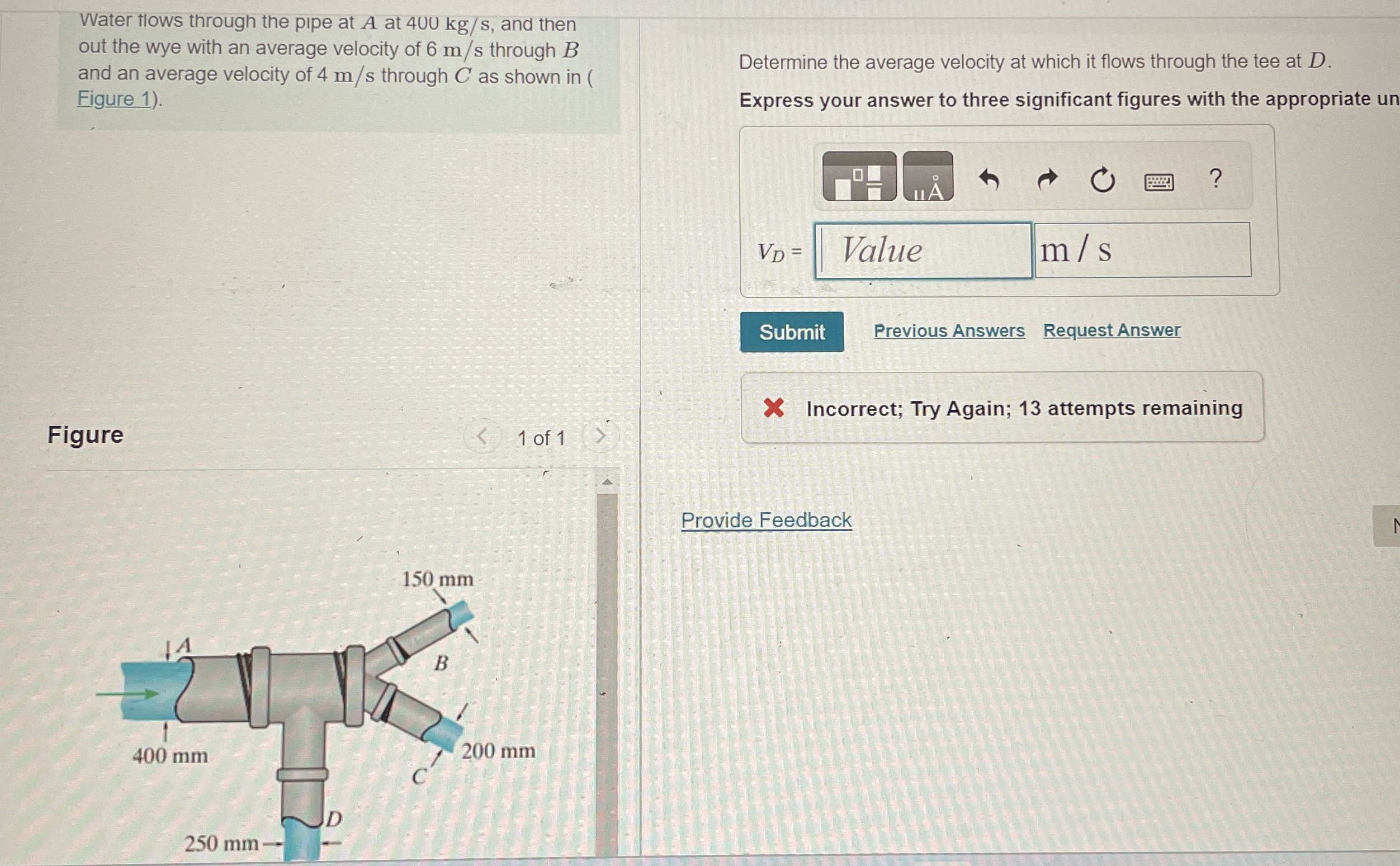Water tlows through the pipe at A at 4 0 0 k g s